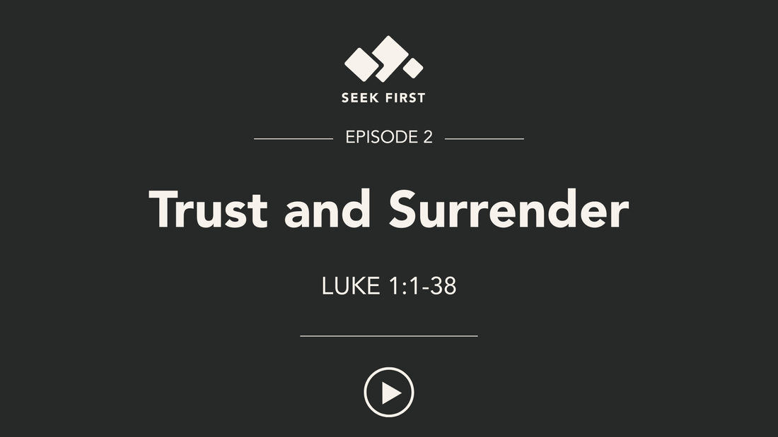 Episode 2: Trust and Surrender: Luke 1:1-38
